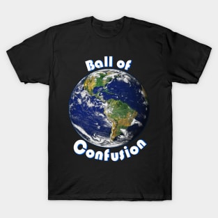 Ball of Confusion (Earth) T-Shirt